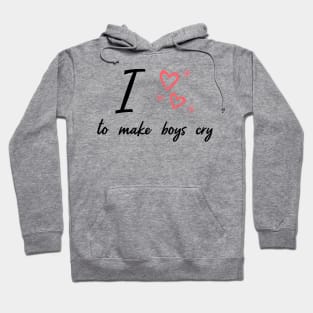 i love to make boys cry Hoodie